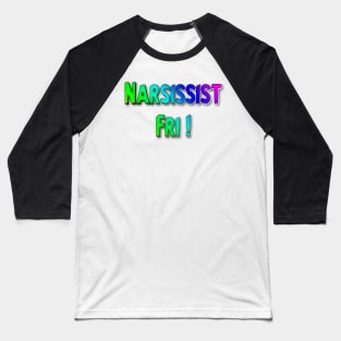 Narsissist Fri - blue hue Baseball T-Shirt